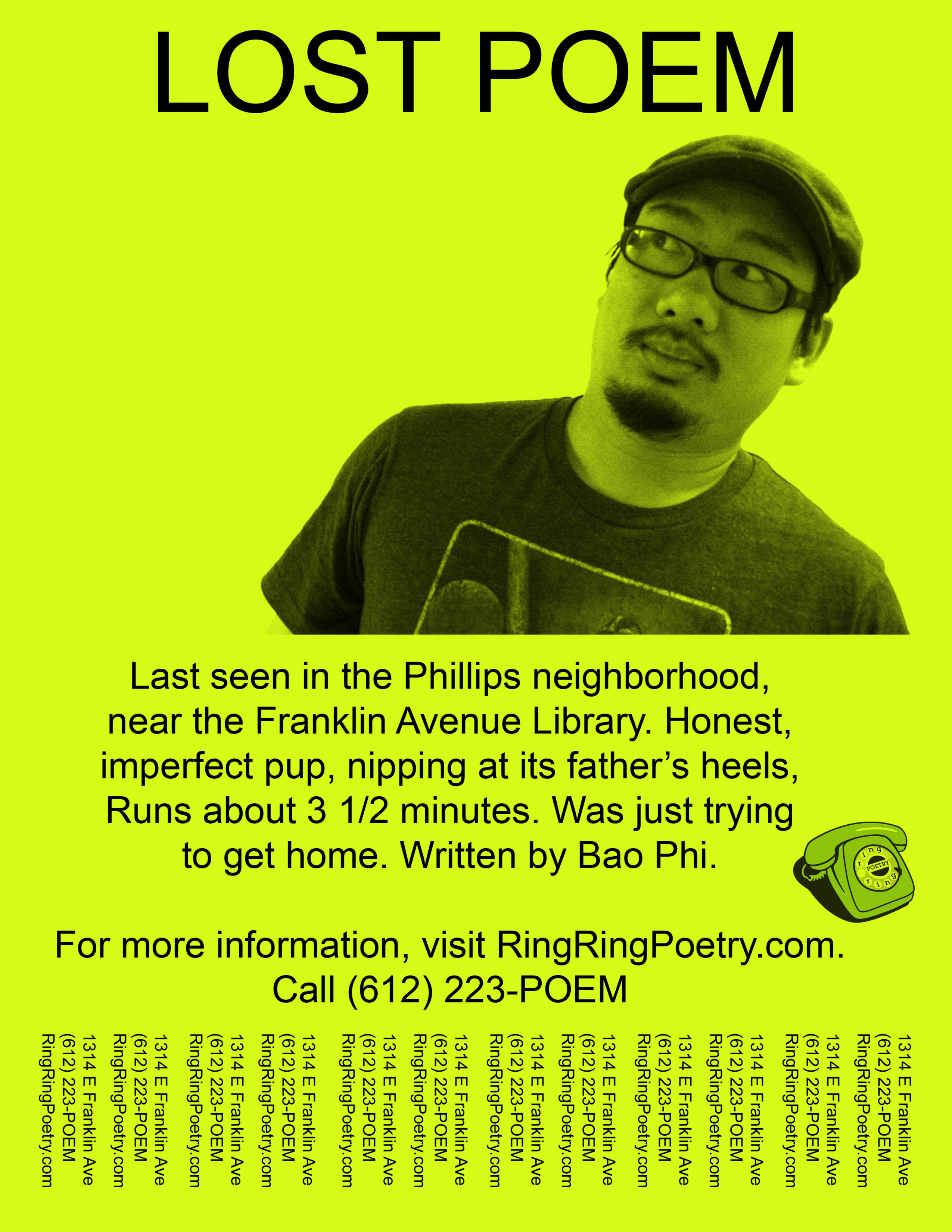 Photo of a flyer for a lost poem, featuring a candid portrait of poet Bao Phi. The flyer says, "Last seen in the Philips neighborhood, near the Franklin Avenue Library. Honest, imperfect pup, nipping at its father's heels, runs about 3 1/2 minutes. Was just trying to get home. Written by Bao Phi. For more information, visit RingRingPoetry.com. Call (612) 223-POEM